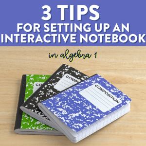 How to Set up an Interactive Notebook for Algebra 1 – Math by the Mountain